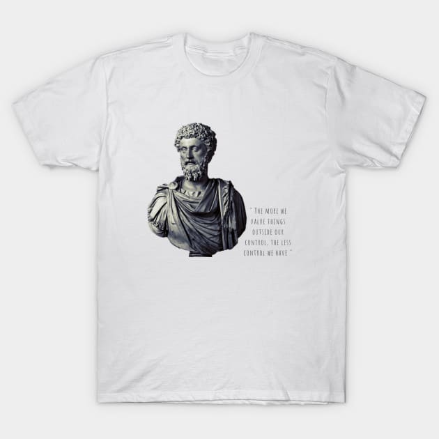 Great quote by Marcus Aurelius the great philosopher emperor T-Shirt by Stoiceveryday